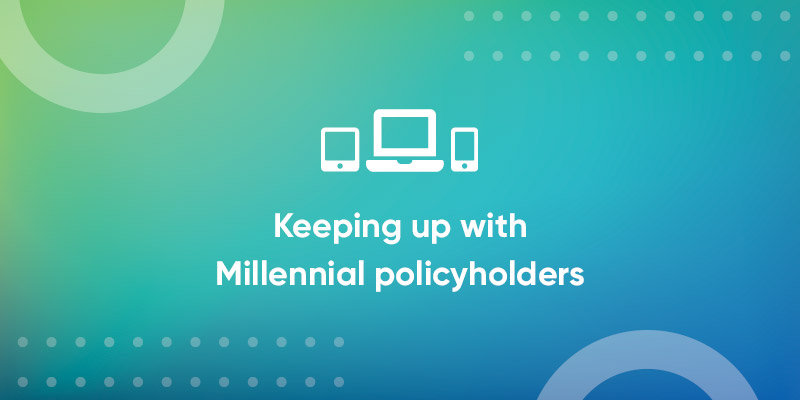 [Infographic]: Keeping up with Millennial policyholders