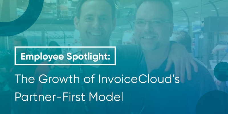 Employee Spotlight: The Growth of InvoiceCloud’s Partner-First Model